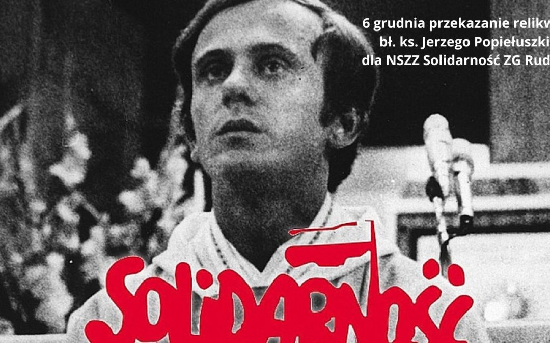 Przekazanie relikwii bł.&nbsp;ks.&nbsp;Jerzego Popiełuszki – patrona Solidarności