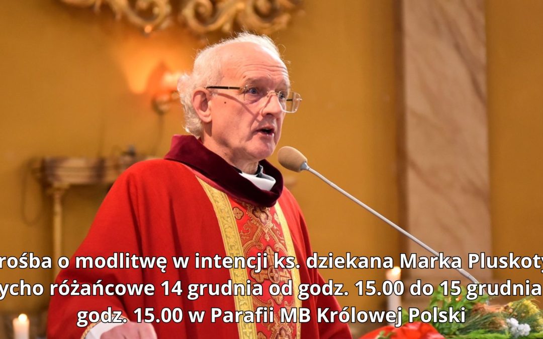 Prośba o&nbsp;modlitwę w&nbsp;int. ks.&nbsp;dziekana Marka Pluskoty