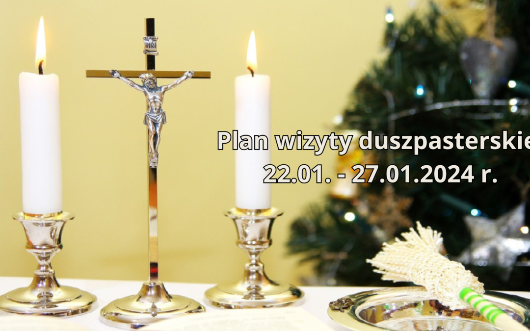 Plan wizyty duszpasterskiej 22.01. – 27.01.2024&nbsp;r.