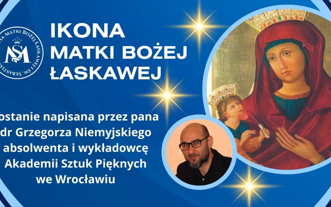 Pan dr Grzegorz Niemyjski napisze ikonę Matki Bożej Łaskawej