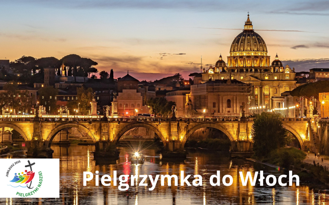 Jubileuszowa Pielgrzymka do&nbsp;Włoch 29.09. – 07.10.2025&nbsp;r.