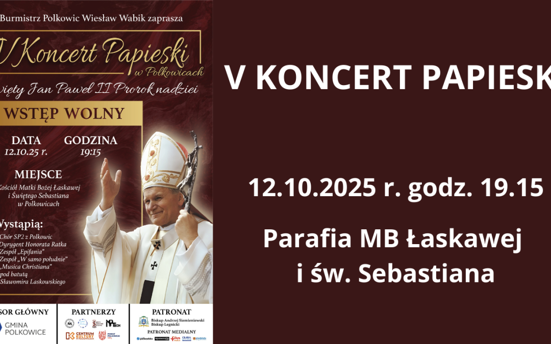 Zaproszenie na&nbsp;V&nbsp;Koncert Papieski „Jan Paweł II&nbsp;– Pielgrzym Nadziei” w&nbsp;Polkowicach