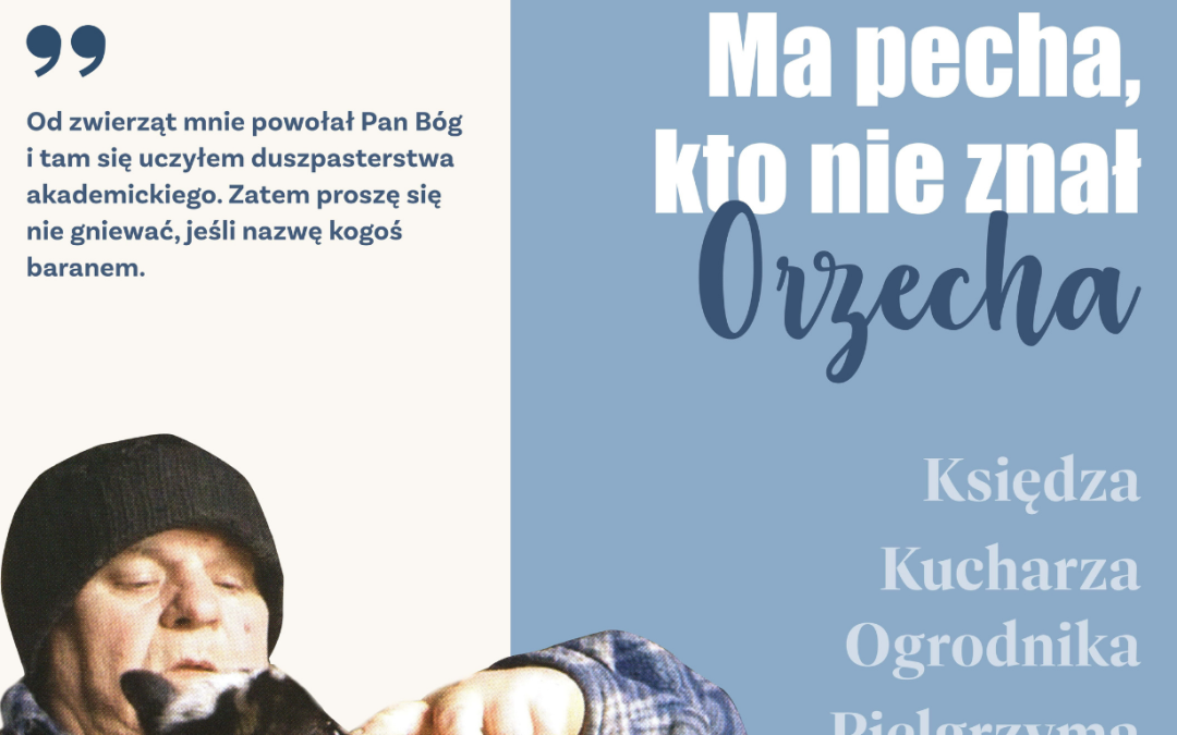 „Ma&nbsp;pecha kto nie&nbsp;znał Orzecha” wystawa o&nbsp;ks.&nbsp;Stanisławie Orzechowskim